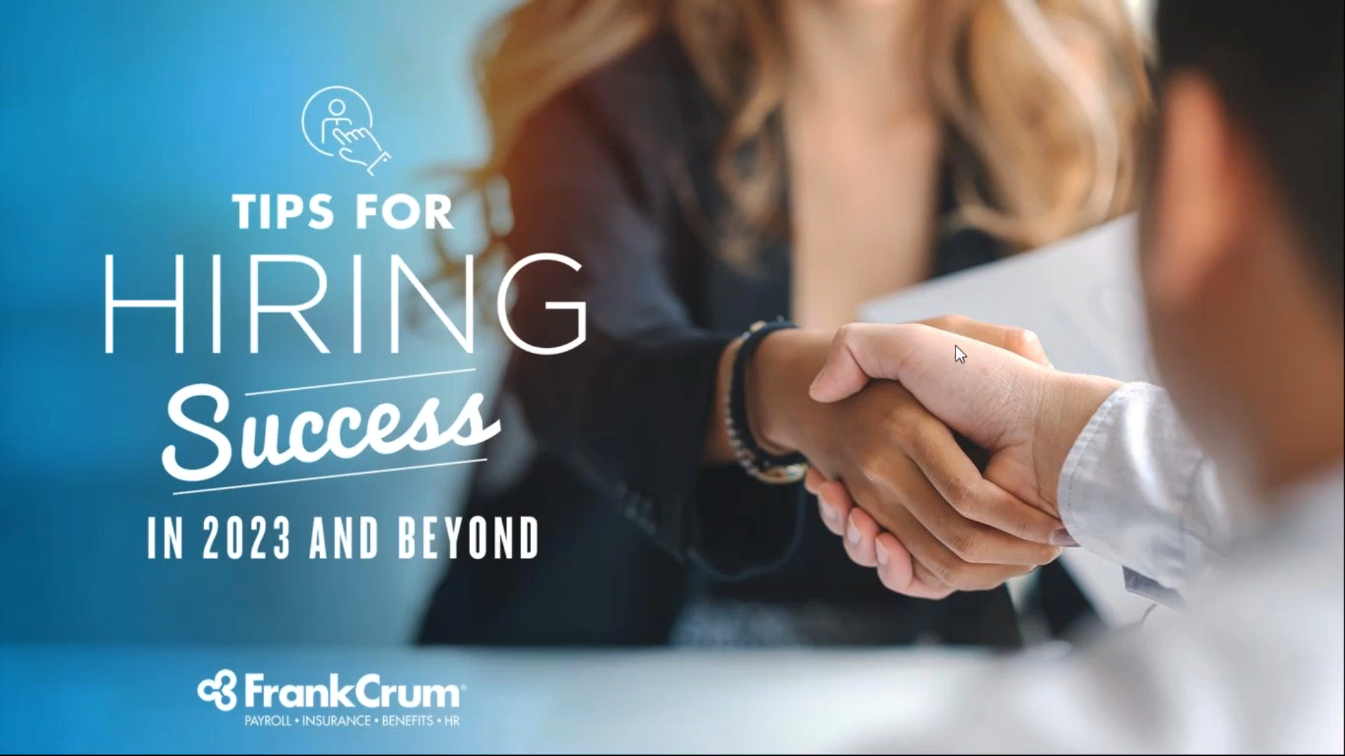 Image{width=1920,height=1080,url='https://blog.frankcrum.com/hubfs/Tips%20for%20Hiring%20Success%20in%202023%20and%20Beyond%20%5BEmployer%20Fundamentals%20Series%5D.png',altText=''}